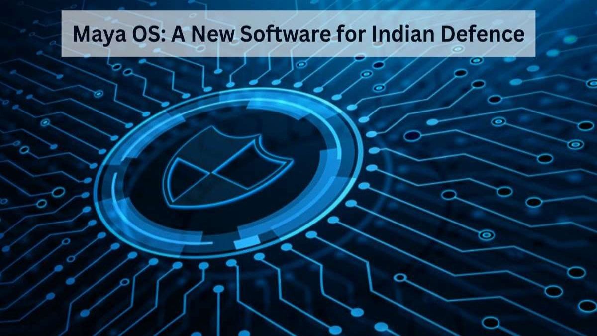 Maya OS : भारत ने बनाया देसी ऑपरेटिंग सिस्टम, अब सेना के कंप्यूटर Windows ऑपरेटिंग सिस्टम के बदले काम करेगा Maya OS …