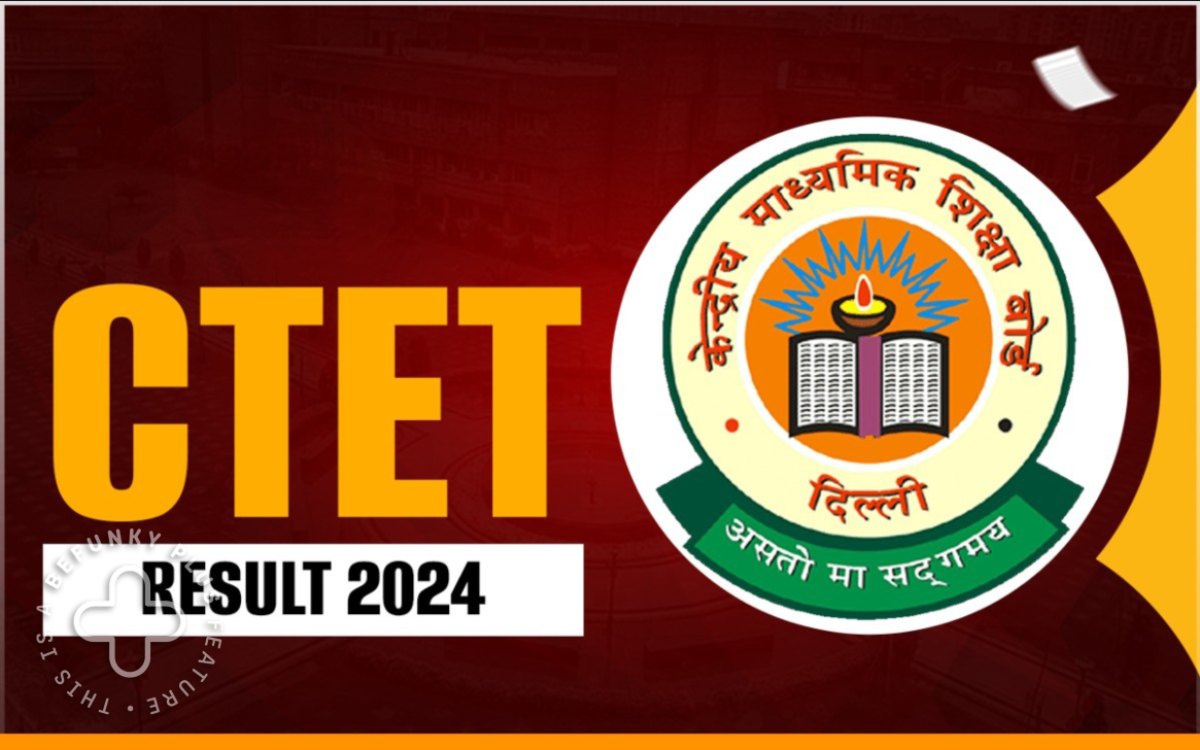 CTET Result-2024: CBSE सीटीईटी परीक्षा के नतीजे जारी, यहां से चेक कर सकते हैं स्कोरकार्ड