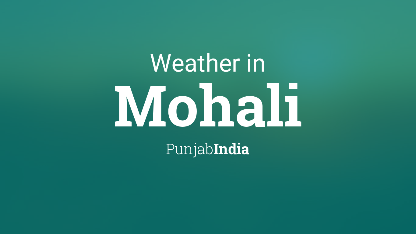 अब मोहाली के मौसम को लेकर आया नया अपडेट