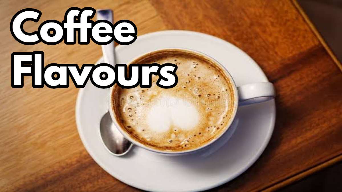 Coffee Flavours List: अगर आप भी हैं कॉफी लवर, तो इन फ्लेवर्स के साथ करें Try…