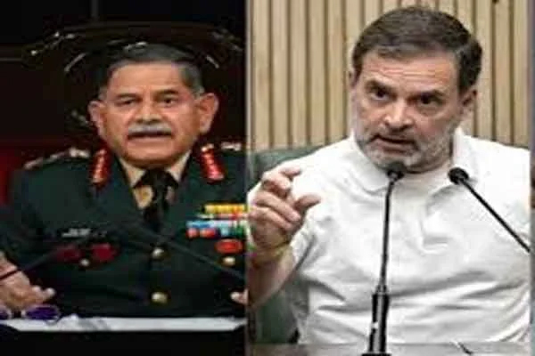 आर्मी चीफ की राहुल गांधी को नसीहत, कहा- सेना को राजनीति में नहीं घसीटना चाहिए..
