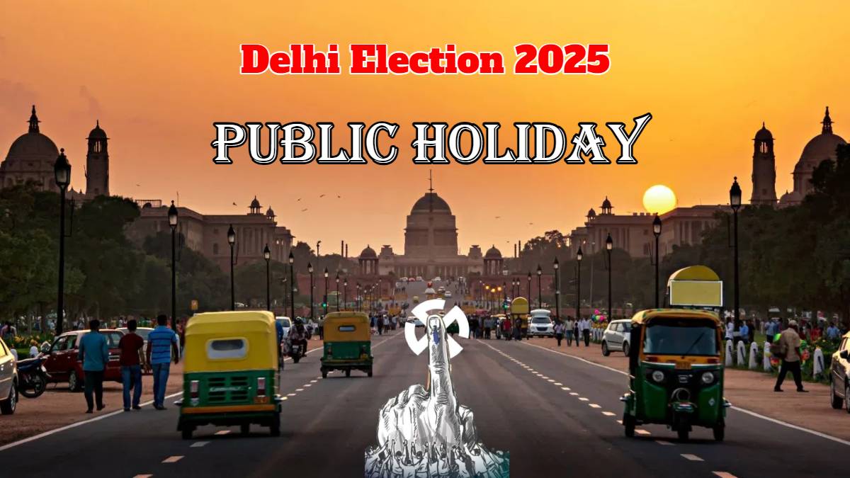 Delhi में 5 फरवरी को रहेगा सार्वजनिक अवकाश: मतदान के दिन सभी दफ्तर रहेंगे बंद, आदेश जारी…