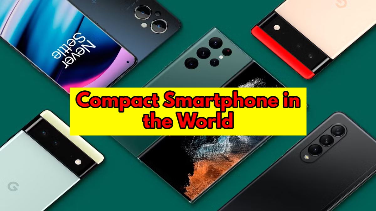 Compact Smartphone in the World: स्मार्टफोन की दुनिया के 5 कॉम्पैक्ट स्मार्टफोन, ‘छोटा पैकेट बड़ा धमाका’…