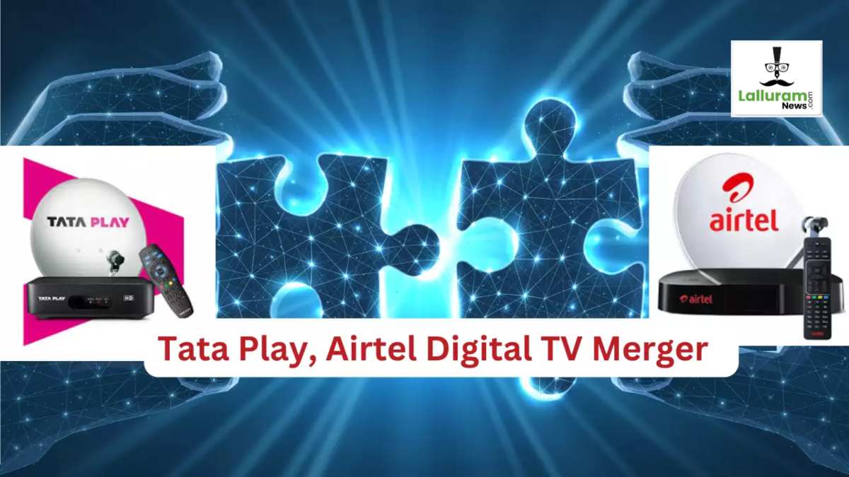 Tata And Airtel DTH Merged: एयरटेल डिजिटल टीवी का टाटा प्ले के साथ होगा विलय, जानिए कितने हजार करोड़ होगी सब्सक्राइबर्स की संख्या…