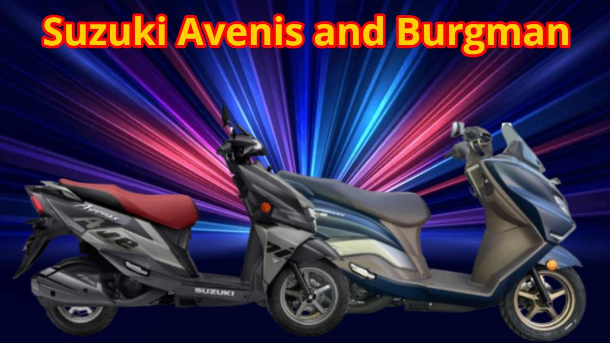 Suzuki ने Avenis और Burgman में किए बदलाव, जानिए क्या बदला और कितनी है कीमत…