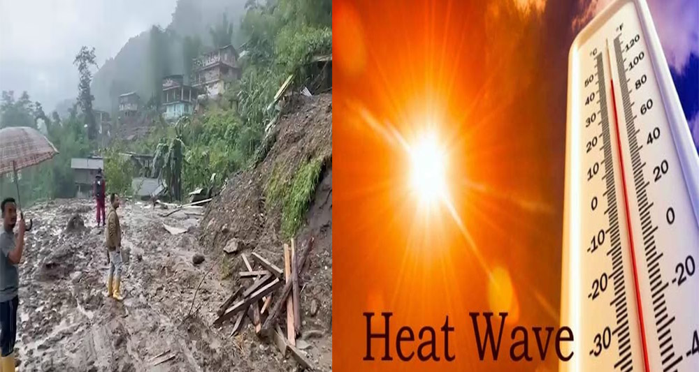 सिक्किम में बारिश-भूस्खलन के कारण 1000 से अधिक पर्यटक फंसे, 25 राज्यों में हीटवेव का दौर, जानें किन शहरों में बरसेंगे आसमान से अंगारे