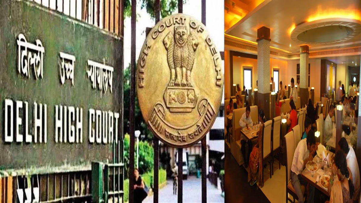 जीरो कोर्टयार्ड, कैसल बारबेक्यू सहित 5 रेस्टोरेंट को, दिल्ली हाईकोर्ट आदेश के बावजूद सर्विस चार्ज वसूलने के लिए नोटिस; जानें क्या है मामला