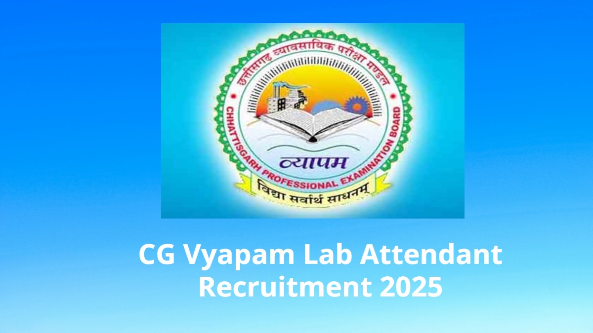 सरकारी नौकरी का सुनहरा अवसर : CG व्यापम ने प्रयोगशाला परिचारक पदों पर निकाली भर्ती, ऐसे करें आवेदन