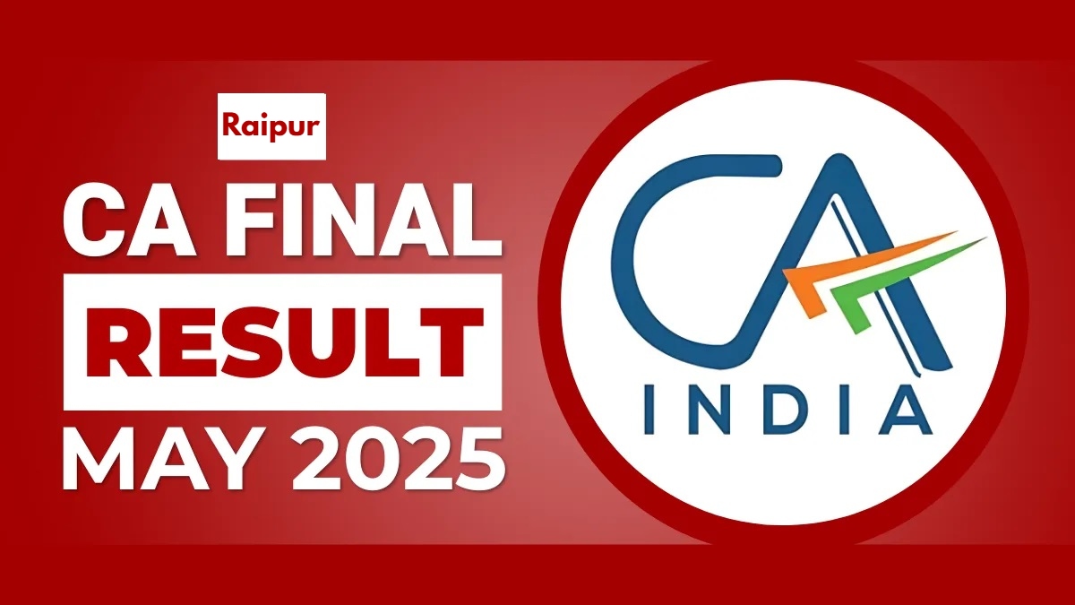 ICAI CA May Result 2025: रायपुर के KESWANI, SINGHANIA, JAIN, HAVELIWALA और AGRAWAL जी के बच्चों ने किया कमाल, बने CA