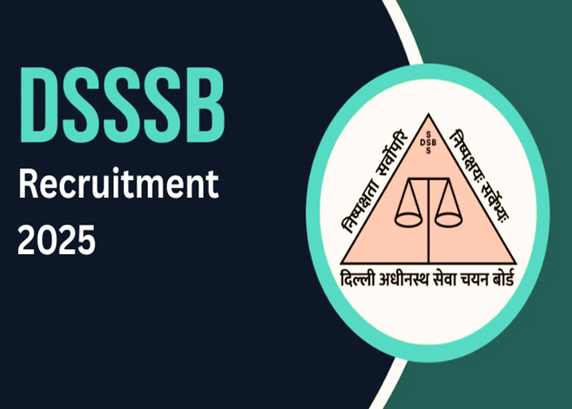 DSSSB Recruitment 2025: दिल्ली में निकली 615 पदों पर भर्ती, आवेदन करने का आज आखिरी मौका, ऐसे करें अप्लाई
