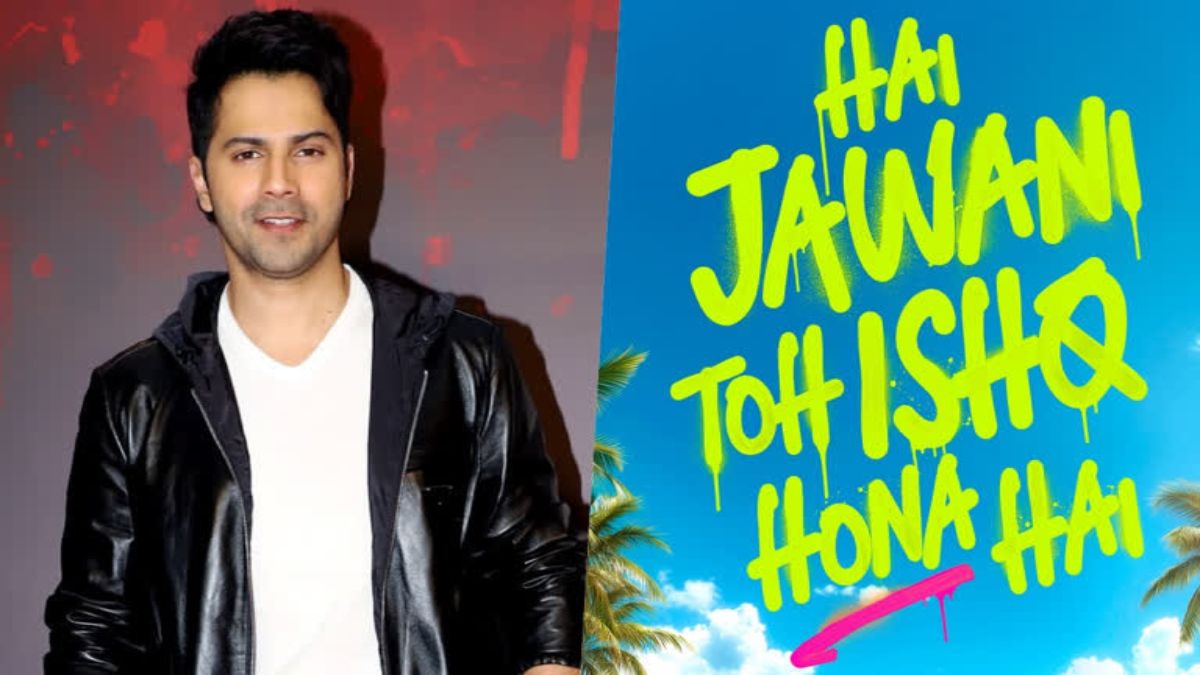 Hai Jawani Toh Ishq Hona Hai की रिलीज डेट हुई रिवील, Varun Dhawan ने पोस्ट शेयर कर दी जानकारी …